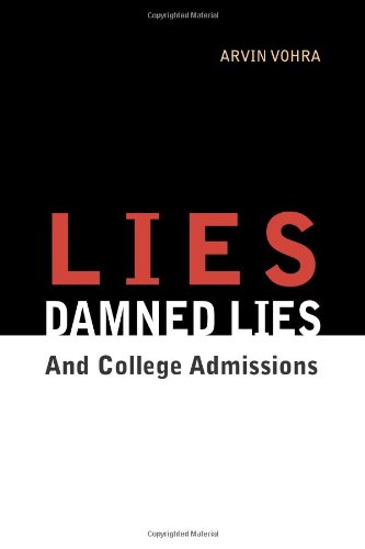 9780980144635: Lies, Damned Lies, and College Admissions: An Inquiry into Education by Arvin Vohra (2012-01-24)