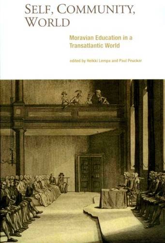 Imagen de archivo de Self, Community, World: Moravian Education in a Transatlantic World a la venta por SecondSale