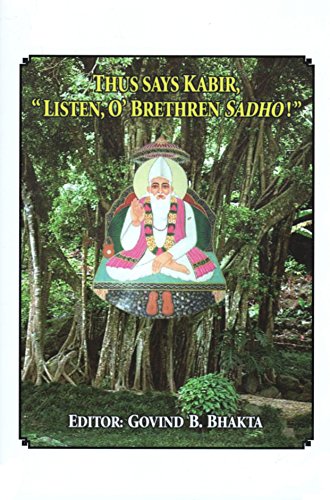 Stock image for Thus Says Kabir, "Listen, O' Brethren Sadho!" for sale by Gardner's Used Books, Inc.