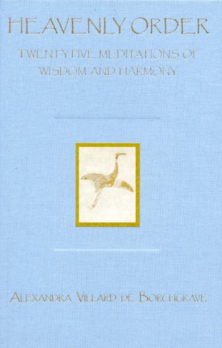 Beispielbild fr Heavenly Order: Twenty-Five Meditations of Passion and Harmony: Twenty-Five Meditations of Wisdom and Harmony Alexandra Villard de Borchgrave zum Verkauf von Hay-on-Wye Booksellers