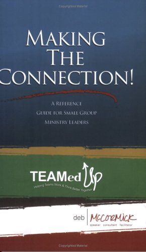 9780980164411: Making The Connection! A Reference Guide for Small Group Ministry Leaders