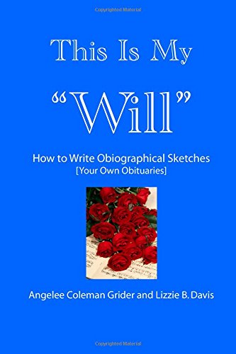 Stock image for This Is My Will : How to Write Your Own Obiographical Sketches (Your Own Obituaries) for sale by Better World Books