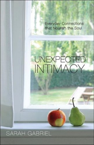 Beispielbild fr Unexpected Intimacy : Everyday Connections that Nourish the Soul zum Verkauf von Better World Books: West
