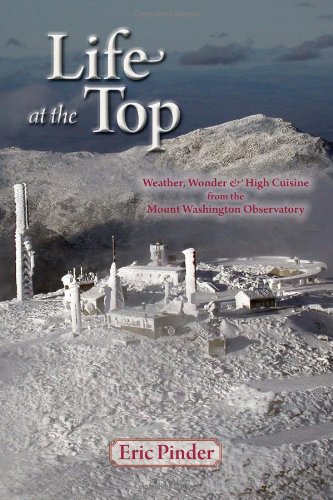 9780980167269: Life at the Top: Weather, Wisdom & High Cuisine from the Mount Washington Observatory