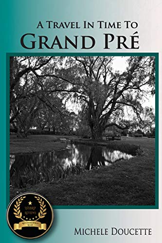 Beispielbild fr A Travel in Time to Grand Pre: Second Edition zum Verkauf von THE SAINT BOOKSTORE