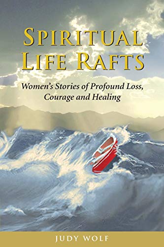 Beispielbild fr Spiritual Life Rafts: Women's Stories of Profound Loss, Courage and Healing zum Verkauf von SecondSale