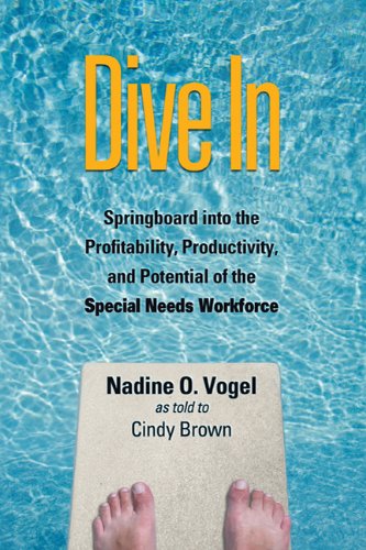 Beispielbild fr Dive In : Springboard into the Profitability , Productivity, and Potential of the Special Needs Workforce zum Verkauf von Better World Books
