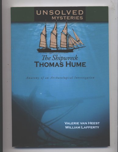 Stock image for Unsolved Mysteries: The Shipwreck Thomas Hume: The Anatomy of an Archeological Investigation for sale by SecondSale