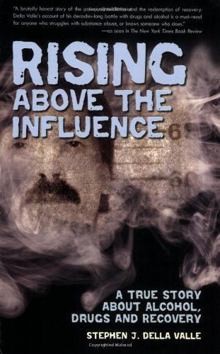 Stock image for Rising Above The Influence: A True Story about Alcohol, Drugs, and Recovery for sale by ZBK Books