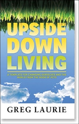Beispielbild fr Upside Down Living: A Template for Changing Ourselves and the World from the Book of Acts zum Verkauf von Wonder Book