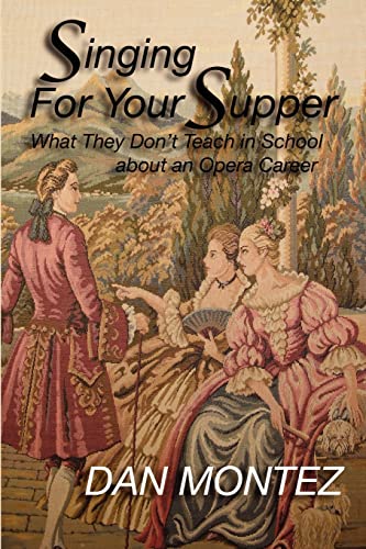 Stock image for Singing For Your Supper: What They Don'T Teach You In School About An Opera Career for sale by SecondSale