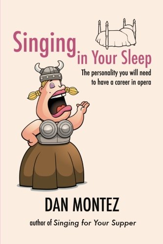 Stock image for Singing In Your Sleep: The Personality You Will Need to Have a Career in Opera for sale by SecondSale