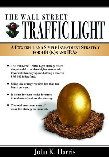 The Wall Street Traffic Light: A Powerful and Simple Investment Strategy for 401(k)s and IRAs (9780980191486) by John K. Harris