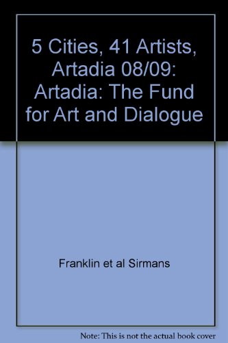 Stock image for 5 Cities, 41 Artists, Artadia 08/09: Artadia: The Fund for Art and Dialogue for sale by Housing Works Online Bookstore