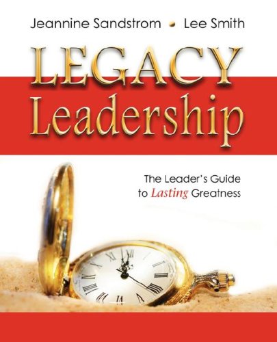 Beispielbild fr Legacy Leadership : The Leader's Guide to Lasting Greatness zum Verkauf von Better World Books