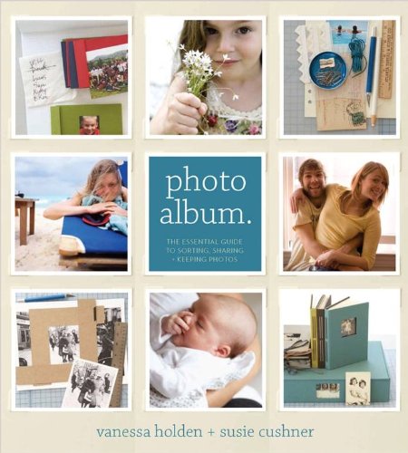 Stock image for Photo Album. The Essential Guide to Sorting, Sharing and Keeping Your Photos. for sale by Wonder Book