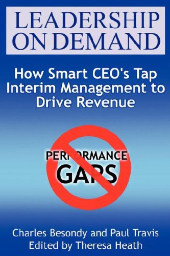 Imagen de archivo de Leadership on Demand: How Smart CEO's Tap Interim Management to Drive Revenue a la venta por ThriftBooks-Dallas
