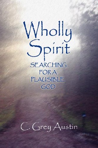 Beispielbild fr Wholly Spirit: Searching for a Plausible God zum Verkauf von HPB-Red