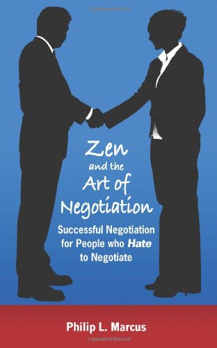 Stock image for Zen and the Art of Negotiation: Successful Negotiation for People Who Hate to Negotiate for sale by My Dead Aunt's Books