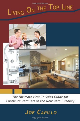 Beispielbild fr Living on the Top Line: The Ultimate How-To Sales Guide for Furniture Retailers in the New Retail Reality zum Verkauf von SecondSale