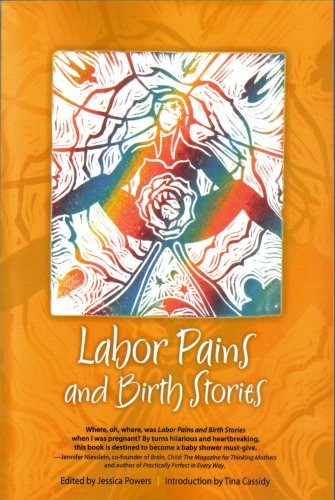 Stock image for Labor Pains and Birth Stories: Essays on Pregnancy, Childbirth, and Becoming a Parent [SIGNED COPY] for sale by MostlySignedBooks