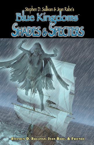 Blue Kingdoms: Shades & Specters (9780980208610) by Stephen D. Sullivan; Jean Rabe; Paul Genesse