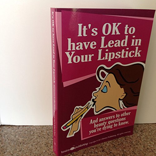 Stock image for It's OK to have Lead in Your Lipstick for sale by BooksRun