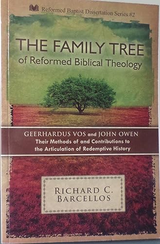 Stock image for The Family Tree of Reformed Biblical Theology: Geerhardus Vos and John Owen, Their Methods of and Contributions to the Articulation of Redemptive History for sale by Half Price Books Inc.