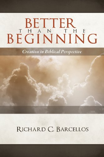 Beispielbild fr Better Than the Beginning: Creation in Biblical Perspective zum Verkauf von Irish Booksellers