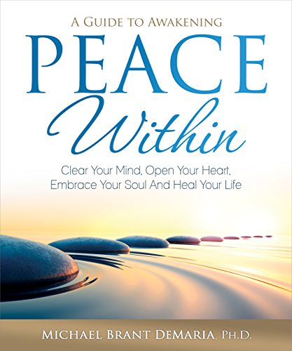 Stock image for Peace Within: Clear Your Mind, Open Your Heart, Embrace Your Soul and Heal Your Life for sale by Zoom Books Company
