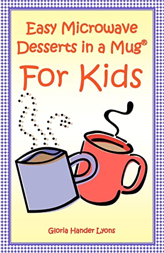 Stock image for Easy Microwave Desserts In A Mug For Kids for sale by SecondSale