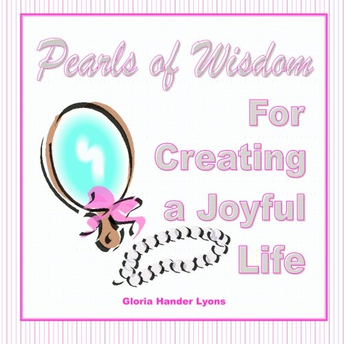 Stock image for Pearls of Wisdom for Creating a Joyful Life for sale by Revaluation Books