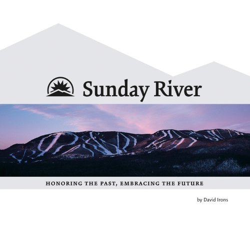 Beispielbild fr Sunday River: Honoring the Past, Embracing the Future zum Verkauf von ThriftBooks-Dallas