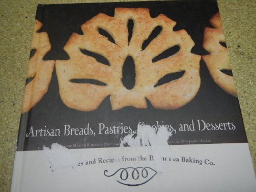 Beispielbild fr Artisan Breads, Pastries, Cookies, and Desserts: Techniques and Recipes from the Beach Pea Baking Co. zum Verkauf von ThriftBooks-Dallas