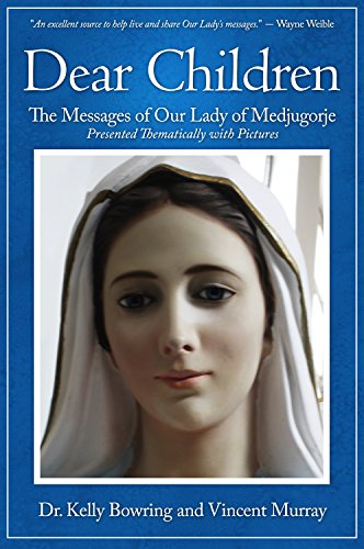 Stock image for Dear Children: The Messages of Our Lady of Medjugorje: Presented Thematically with Pictures for sale by SecondSale