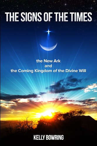 Stock image for The Signs of the Times, the New Ark, and the Coming Kingdom of the Divine Will : God's Plan for Victory and Peace for sale by Better World Books