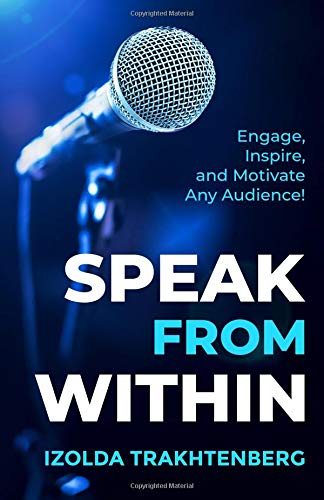 Stock image for Speak From Within: Engage, Inspire, and Motivate Any Audience for sale by ThriftBooks-Dallas