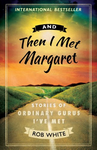 Beispielbild fr And Then I Met Margaret: Stories of Ordinary Gurus I've Met zum Verkauf von ThriftBooks-Dallas