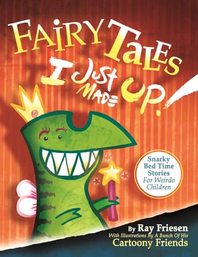 9780980231441: Fairy Tales I Just Made Up: Snarky Bedtime Stories for Weirdo Children