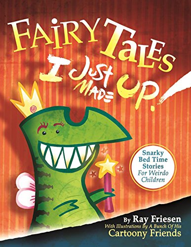 Stock image for Fairy Tales I Just Made Up : Snarky Bedtime Stories for Weirdo Children for sale by Better World Books
