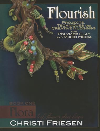 Stock image for Flourish: Flora: Leaf, Flower, and Plant Designs for Polymer Cclay for sale by Revaluation Books