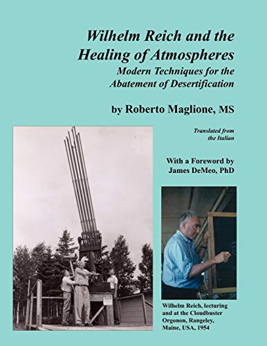 Imagen de archivo de Wilhelm Reich and the Healing of Atmospheres: Modern Techniques for the Abatement of Desertification a la venta por New Legacy Books