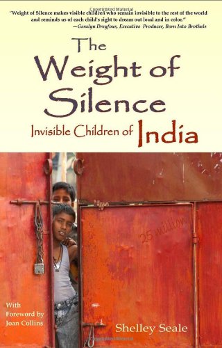 Stock image for The Weight of Silence: Invisible Children of India for sale by HPB-Ruby