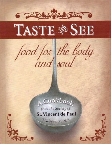 Beispielbild fr Taste AND See 'food for the body and soul' (A Cookbook from the Society of St. Vincent de Paul Louisiana Edition) zum Verkauf von Better World Books