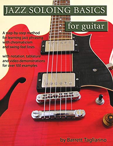 Stock image for Jazz Soloing Basics for Guitar: A step-by-step method for learning jazz phrasing with chromaticism and swing-feel lines for sale by GF Books, Inc.