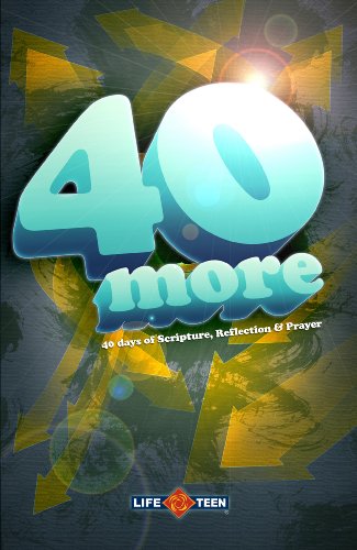 40 More: 40 Days of Scripture, Reflection & Prayer (9780980236248) by Life Teen; Mark Hart