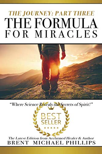 Stock image for The Formula for Miracles, Part 3: The Journey: Where Science Reveals the Secrets of Spirit for sale by ThriftBooks-Dallas