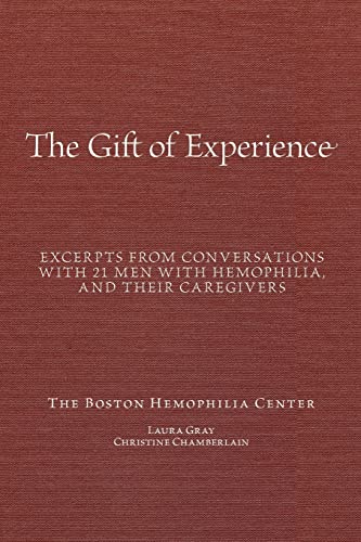 Imagen de archivo de The Gift Of Experience: Excerpts from conversations with 21 Men With hemophilia and their caregivers a la venta por ThriftBooks-Atlanta