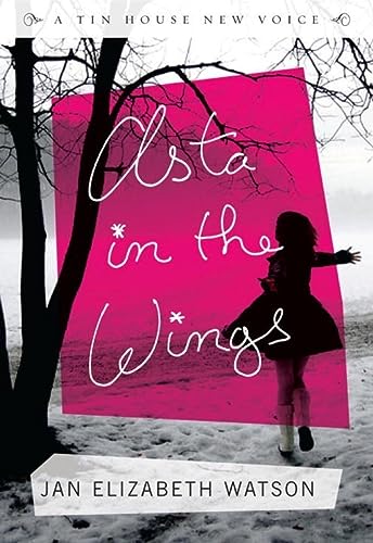 Imagen de archivo de Asta in the Wings (Tin House New Voice) a la venta por Wonder Book
