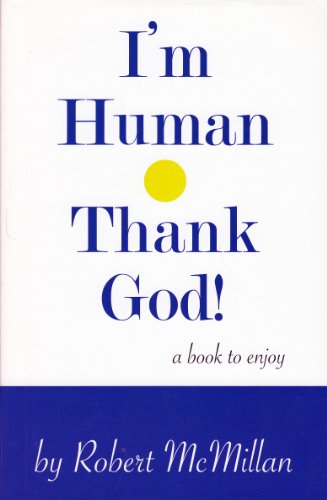 Stock image for I'm Human Thank God! for sale by HPB-Emerald